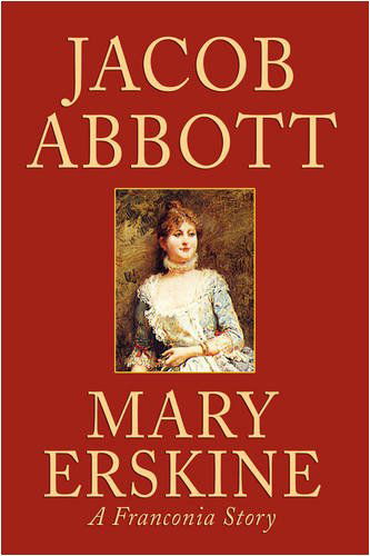 Cover for Jacob Abbott · Mary Erskine: a Franconia Story (Paperback Book) (2024)