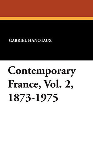 Cover for Gabriel Hanotaux · Contemporary France, Vol. 2, 1873-1975 (Taschenbuch) (2024)