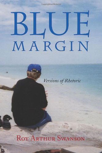 Cover for Roy Arthur Swanson · Blue Margin: Versions of Rhetoric (Paperback Book) (2008)