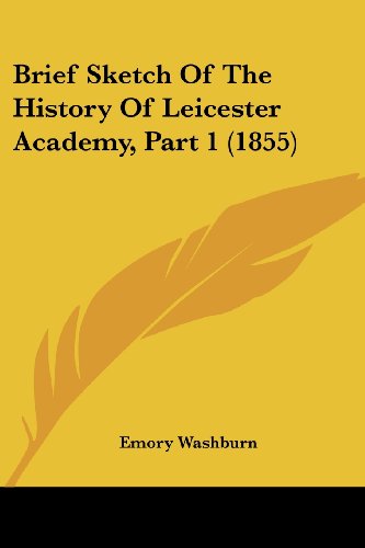 Cover for Emory Washburn · Brief Sketch of the History of Leicester Academy, Part 1 (1855) (Paperback Book) (2008)