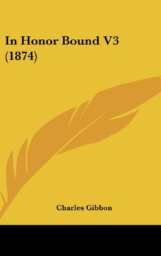 Cover for Charles Gibbon · In Honor Bound V3 (1874) (Hardcover Book) (2008)