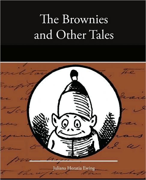Cover for Juliana Horatia Ewing · The Brownies and Other Tales (Paperback Book) (2009)
