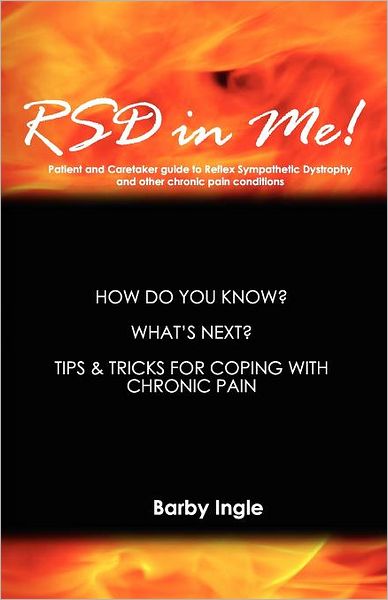 Cover for Barby Ingle · RSD in Me!: a Patient and Caretaker Guide to Reflex Sympathetic Dystrophy and Other Chronic Pain Conditions (Paperback Book) [1st edition] (2009)