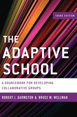 Cover for Robert J. Garmston · The Adaptive School: A Sourcebook for Developing Collaborative Groups - Christopher-Gordon New Editions (Hardcover Book) [Third edition] (2016)