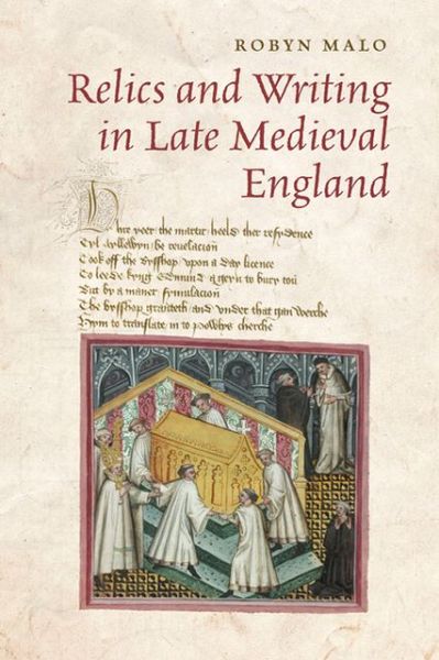 Cover for Robyn Malo · Relics and Writing in Late Medieval England (Hardcover Book) [3 Rev edition] (2013)