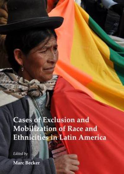 Cover for Marc Becker · Cases of Exclusion and Mobilization of Race and Ethnicities in Latin America (Hardcover Book) [Unabridged edition] (2013)
