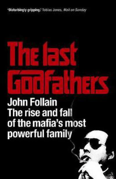 Cover for John Follain · The Last Godfathers: The Rise and Fall of the Mafia's Most Powerful Family (Paperback Book) (2009)