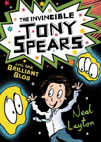 Cover for Neal Layton · The Invincible Tony Spears and the Brilliant Blob: Book 2 - Tony Spears (Paperback Bog) (2017)