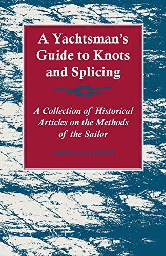 Cover for A Yachtsman's Guide to Knots and Splicing - a Collection of Historical Articles on the Methods of the Sailor (Paperback Book) (2011)