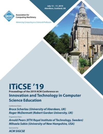 Cover for Iticse '19 · ITiCSE '19: Proceedings of the 2019 ACM Conference on Innovation and Technology in Computer Science Education (Paperback Bog) (2020)