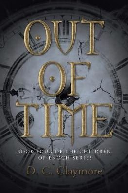 Out of Time - D C Claymore - Livres - Abbott Press - 9781458220639 - 14 décembre 2016