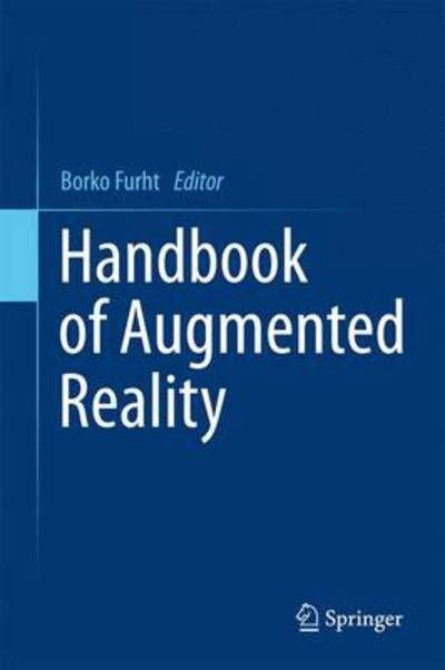 Handbook of Augmented Reality - Borko Furht - Kirjat - Springer-Verlag New York Inc. - 9781461400639 - keskiviikko 28. syyskuuta 2011