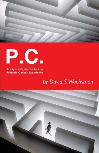 Cover for David S. Wachsman · P.c.: a Layman's Guide to the Prostate Cancer Experience (Paperback Book) (2011)