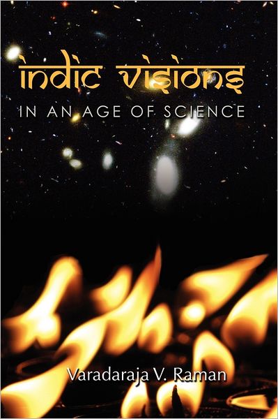 Cover for Varadaraja V Raman · Indic Visions: in an Age of Science (Paperback Book) (2011)