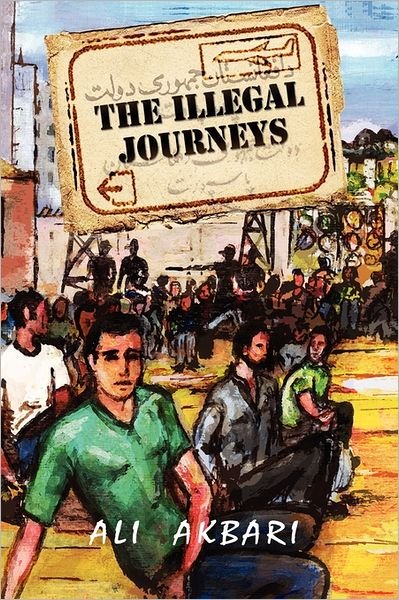 Cover for Ali Akbari · The Illegal Journeys: from East to West (Pocketbok) (2011)
