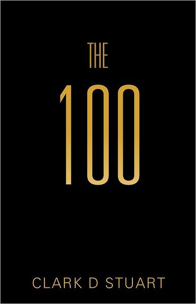 The 100 - Clark D. Stuart - Livros - Trafford - 9781466913639 - 30 de abril de 2012