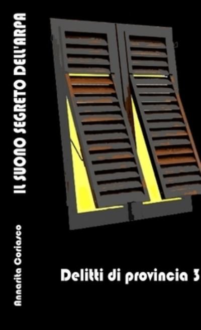 Cover for Annarita Coriasco · IL SUONO SEGRETO DELL'ARPA - Delitti di provincia 3 (Paperback Book) (2012)