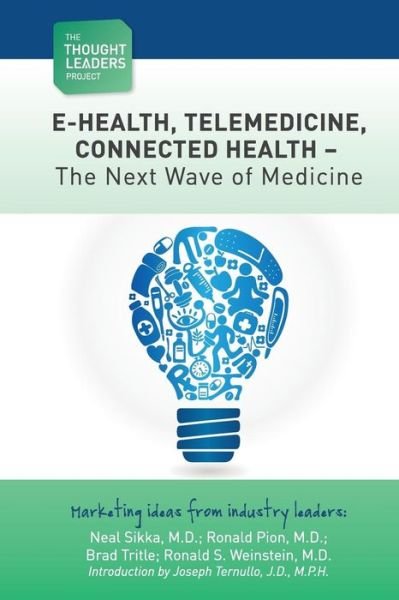 Cover for Mp Joseph Ternullo Jd · The Thought Leaders Project: Telemedicine - the Next Wave of Medicine: E-health, Telemedicine, Connected Health - the Next Wave of Medicine (Taschenbuch) (2012)