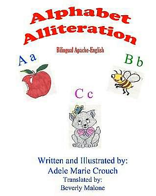 Alphabet Alliteration Bilingual Apache English - Adele Marie Crouch - Bøger - Createspace - 9781478343639 - 31. juli 2012