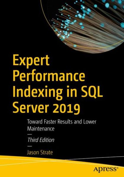 Cover for Jason Strate · Expert Performance Indexing in SQL Server 2019: Toward Faster Results and Lower Maintenance (Paperback Book) [3rd edition] (2019)