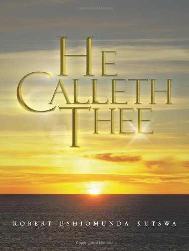 Cover for Robert Eshiomunda Kutswa · He Calleth Thee (Paperback Book) (2013)