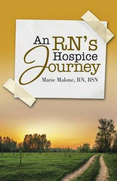 Cover for Malone, Rn Bsn, Marie · An Rn's Hospice Journey (Pocketbok) (2014)