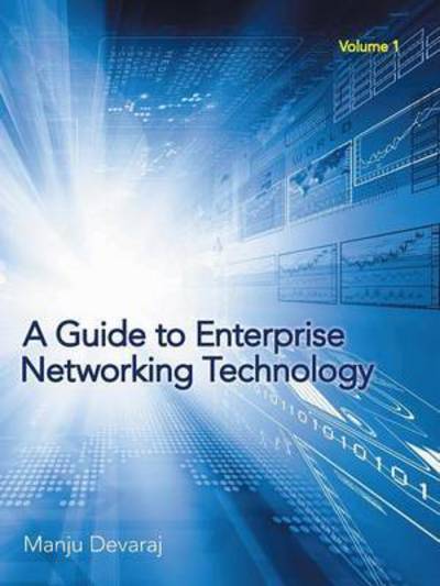 Cover for Manju Devaraj · A Guide to Enterprise Networking Technology: Volume 1 (Paperback Book) (2015)