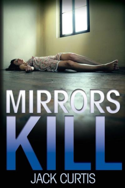 Cover for Jack Curtis · Mirrors Kill (Paperback Book) (2014)