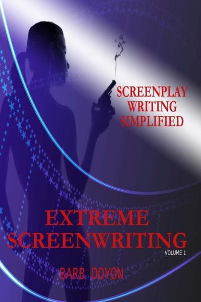 Cover for Barb Doyon · Extreme Screenwriting (Paperback Book) (2014)