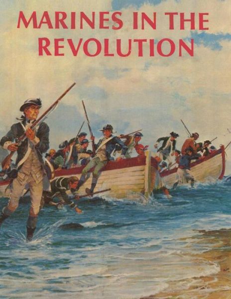 Cover for Charles R. Smith · Marines in the Revolution: a History of the Continental Marines in the American Revolution, 1775-1783 (Pocketbok) (2014)