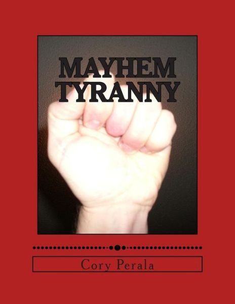 Cover for Cory D. Perala · Mayhem Tyranny (Paperback Bog) (2014)