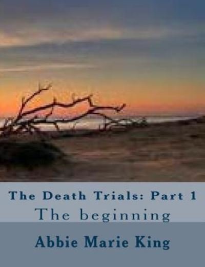 Cover for Mrs Abbie Marie King · The Death Trials: Part 1 (Paperback Bog) (2014)