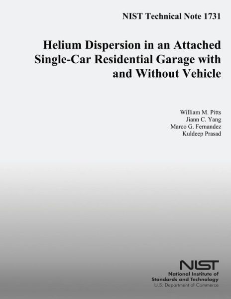 Nist Technical Note 1731 Helium Dispersion in an Attached Single-car Residential Garbage with and Without Vehicle - U.s. Department of Commerce - Kirjat - CreateSpace Independent Publishing Platf - 9781502473639 - torstai 9. lokakuuta 2014