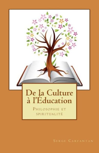 Cover for Serge Carfantan · De La Culture a L'education: Philosophie et Spiritualite (Paperback Book) (2014)