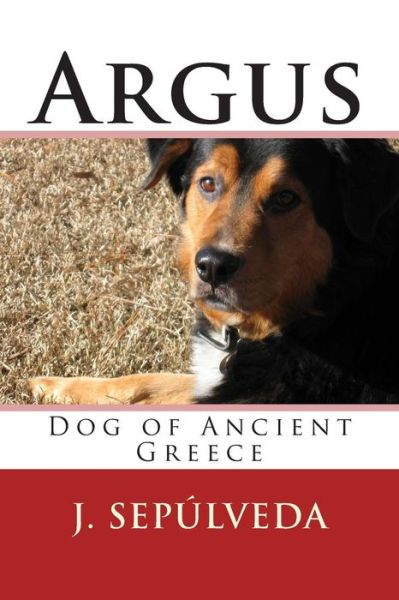 Cover for J Sepulveda · Argus: Dog of Ancient Greece (Paperback Book) (2015)