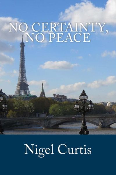 Cover for Nigel Curtis · No Certainty, No Peace (Paperback Book) (2014)