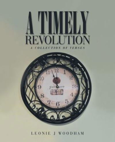 Cover for Leonie J Woodham · A Timely Revolution A Collection of Verses (Paperback Bog) (2018)