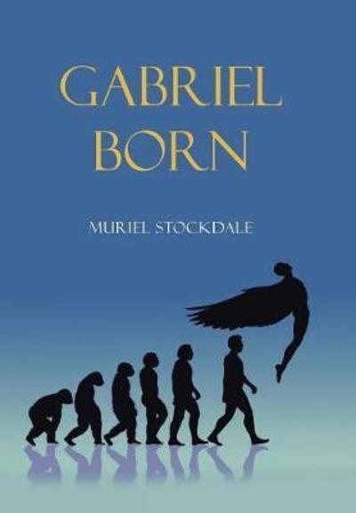 Gabriel Born - Muriel Stockdale - Books - Balboa Press - 9781504370639 - December 6, 2016