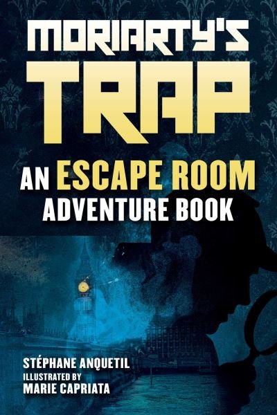 Cover for Stephane Anquetil · Moriarty's Trap: An Escape Room Adventure Book (Pocketbok) [Skyhorse Kids edition] (2023)