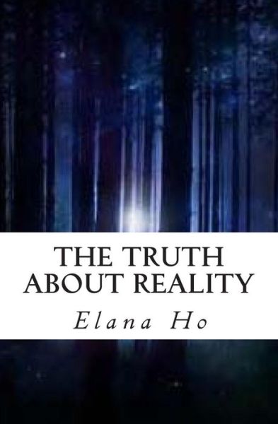 Cover for Elana K Ho · The Truth About Reality (Paperback Book) (2015)