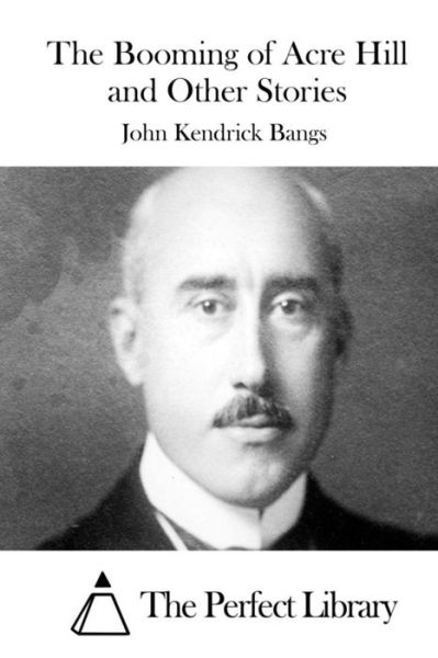 Cover for John Kendrick Bangs · The Booming of Acre Hill and Other Stories (Paperback Book) (2015)