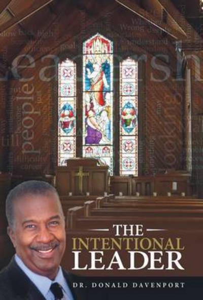 Dr Donald Davenport · The Intentional Leader (Hardcover Book) (2015)