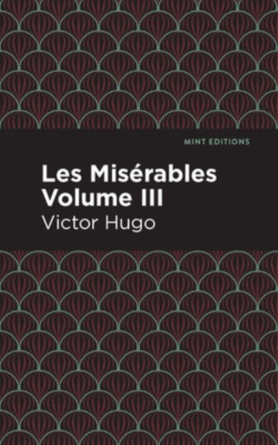 Cover for Victor Hugo · Les Miserables Volume III - Mint Editions (Innbunden bok) (2021)