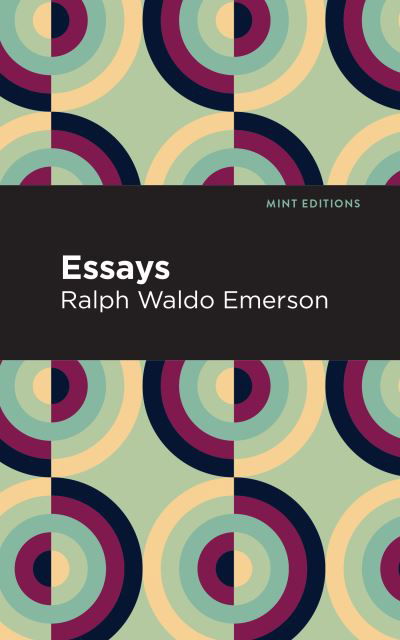 Essays: Ralph Waldo Emerson - Mint Editions - Ralph Waldo Emerson - Książki - Mint Editions - 9781513219639 - 27 maja 2021