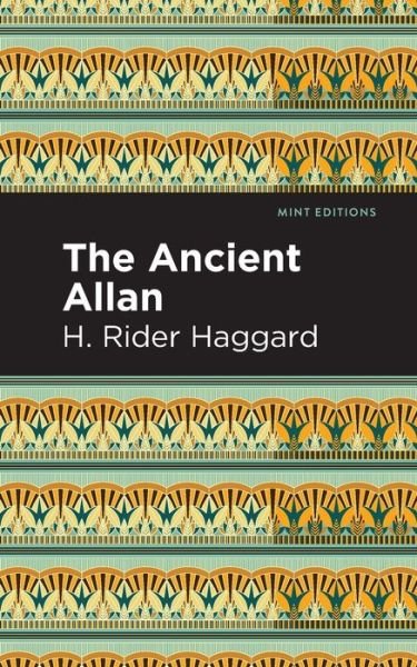 The Ancient Allan - Mint Editions - H. Rider Haggard - Books - Graphic Arts Books - 9781513277639 - April 22, 2021