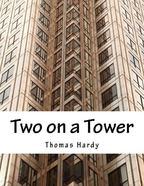 Two on a Tower - Thomas Hardy - Książki - Createspace - 9781517170639 - 3 września 2015