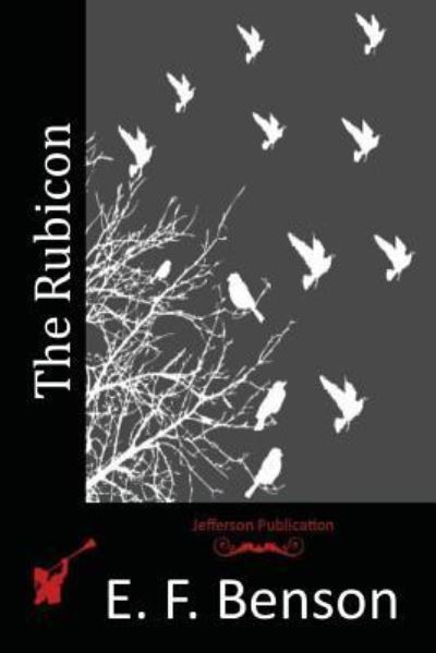 The Rubicon - E F Benson - Książki - Createspace Independent Publishing Platf - 9781517716639 - 21 października 2015