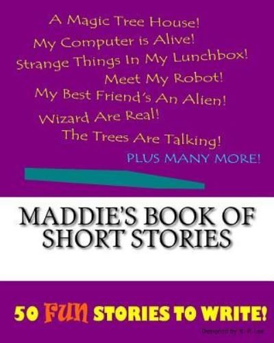 K P Lee · Maddie's Book Of Short Stories (Paperback Bog) (2015)