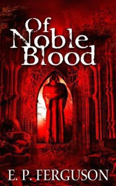 Cover for E P Ferguson · Of Noble Blood (Paperback Bog) (2015)