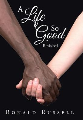 Cover for Ronald Russell · A Life So Good Revisited (Hardcover Book) (2017)